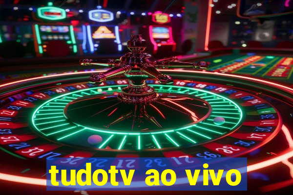 tudotv ao vivo